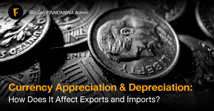 Currency Appreciation & Depreciation: How Does It Affect Exports and Imports?