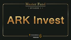 Master Fund Podcast EP1 : ARK Invest