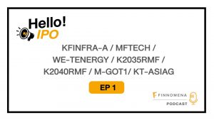 Hello! IPO Ep.1 : KFINFRA-A / MFTECH / WE-TENERGY  / K2035RMF / K2040RMF / M-GOT1 / KT-ASIAG