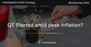 FINNOMENA PORT Strategy เดือนมิถุนายน 2022: QT Started amid peak inflation?